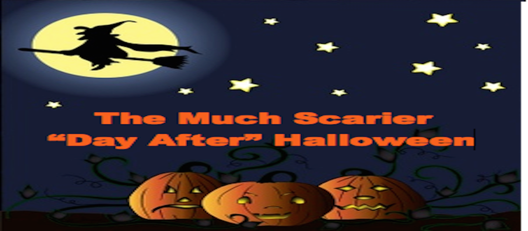 The Much Scarier “Day After” Halloween